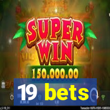 19 bets
